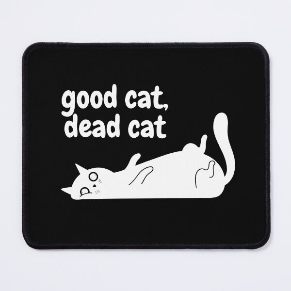 Item preview, good cat, dead cat, gift for a dog lovers or for people who don't like cats designed and sold by LittleD-Design.