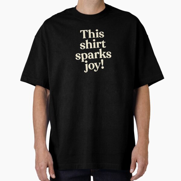 Item preview, This Shirt Sparks Joy designed and sold by Trve Vibes.