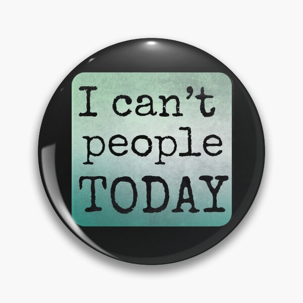 Item preview, I CAN'T PEOPLE TODAY designed and sold by DanaTees.