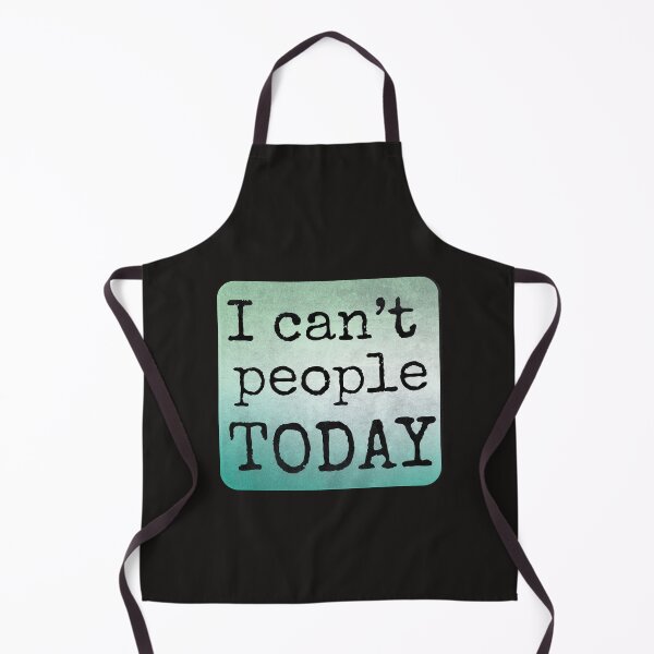 Item preview, I CAN'T PEOPLE TODAY designed and sold by DanaTees.