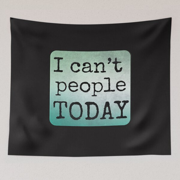 Item preview, I CAN'T PEOPLE TODAY designed and sold by DanaTees.