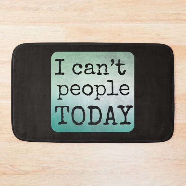 Item preview, I CAN'T PEOPLE TODAY designed and sold by DanaTees.