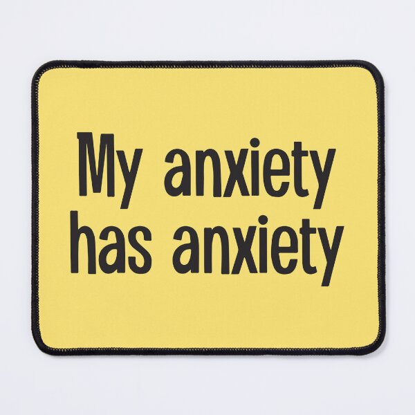 Item preview, My anxiety has anxiety designed and sold by BrownHorse90s.