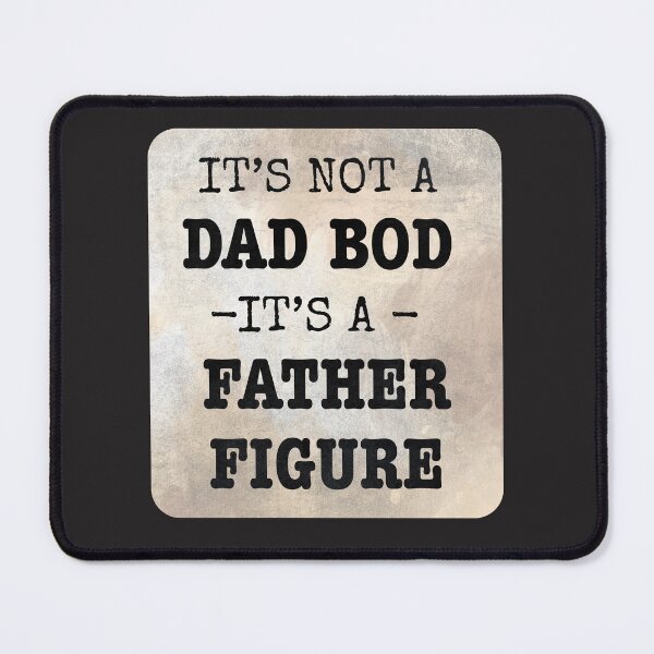 Item preview, IT'S NOT A DAD BOD- IT'S A FATHER FIGURE designed and sold by DanaTees.
