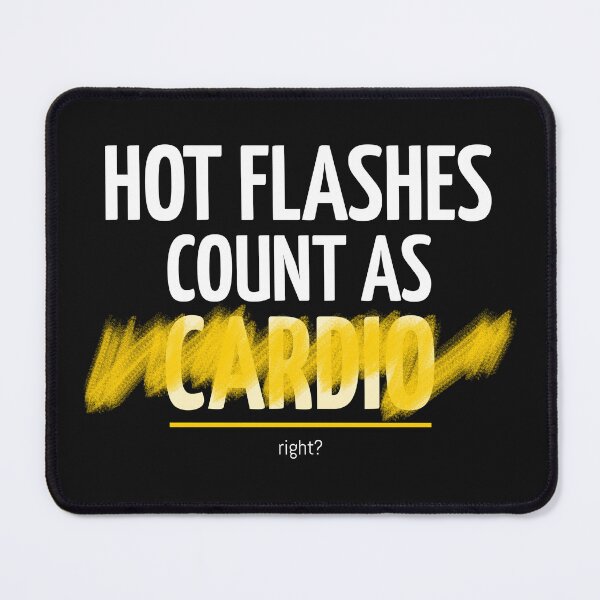 Item preview, Hot flashes count as cardio, right? designed and sold by TAP INTO MY BRAIN - Menopause and Strength Humor.