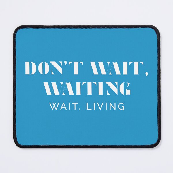 Item preview, Don't wait, waiting designed and sold by F'TIMA Santos Filipe.