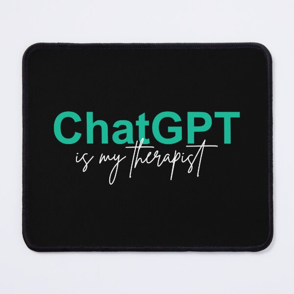 Item preview, ChatGPT is my therapist designed and sold by JahidMunna.