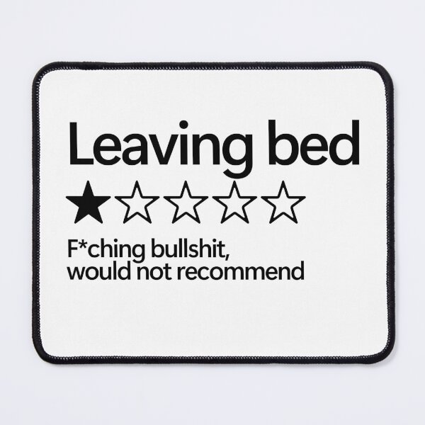 Item preview, Leaving Bed Would Not Recommend designed and sold by shitpostee.