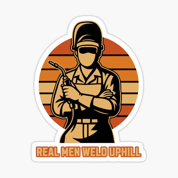 Item preview, Real Men Weld Uphill – Retro Welding designed and sold by Dago345.