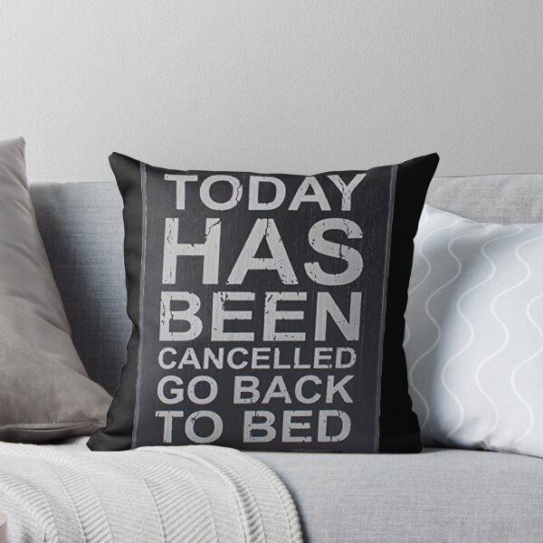 Item preview, Today Has Been Cancelled, Go Back To Bed designed and sold by bisilachel.