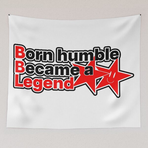Item preview, Born Humble, Became a Legend designed and sold by pasdaccor.