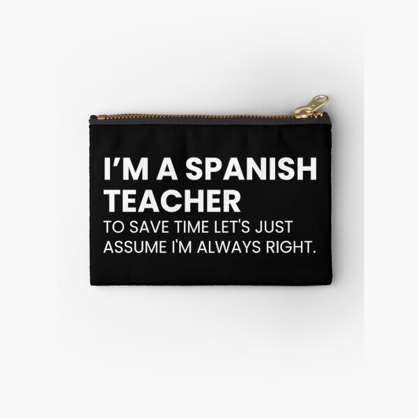 Item preview, I’m A Spanish Teacher To Save Time Let's Just Assume I'm Always Right Funny Teaching designed and sold by CuteLovelyDesigns.