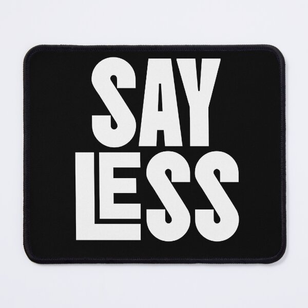 Item preview, Say Less designed and sold by WhimWiz.