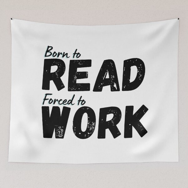 Item preview, Born to Read Forced to Work designed and sold by DedsStudio.