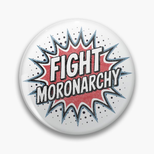 Item preview, Fight Moronarchy – Comic protest design with pop art style designed and sold by VariousGoodies.