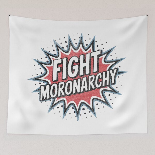 Item preview, Fight Moronarchy – Comic protest design with pop art style designed and sold by VariousGoodies.