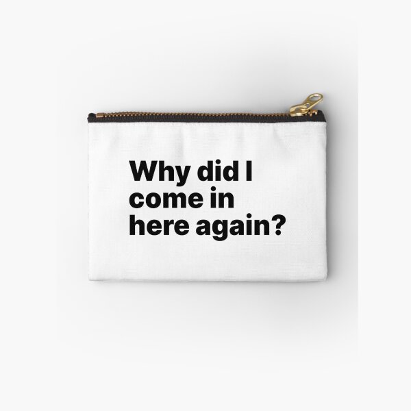 Item preview, Why did I come in here again? | Black text | Relatable designed and sold by ThingsOnTees.
