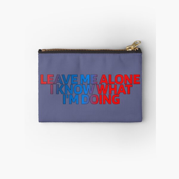 Item preview, Leave Me Alone I Know What I'm Doing designed and sold by ZooStateofMind.