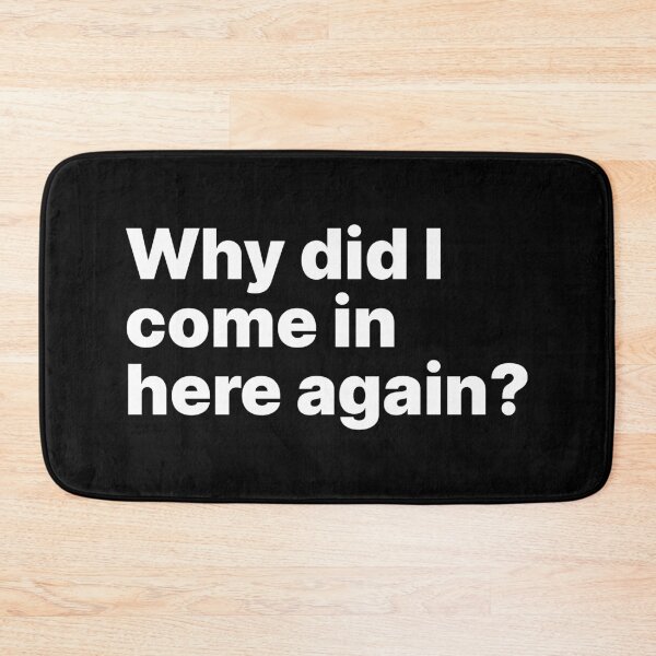 Item preview, Why did I come in here again? | White text | Relatable designed and sold by ThingsOnTees.