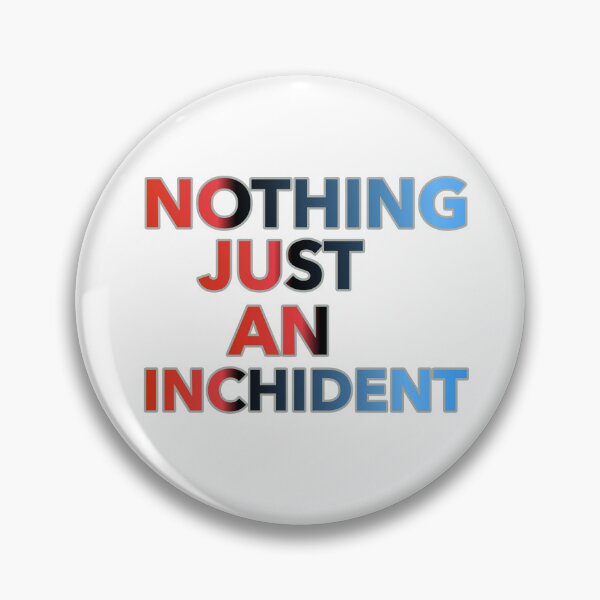Item preview, Nothing Just An Inchident designed and sold by ZooStateofMind.