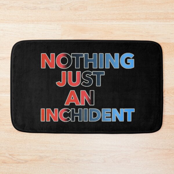 Item preview, Nothing Just An Inchident designed and sold by ZooStateofMind.