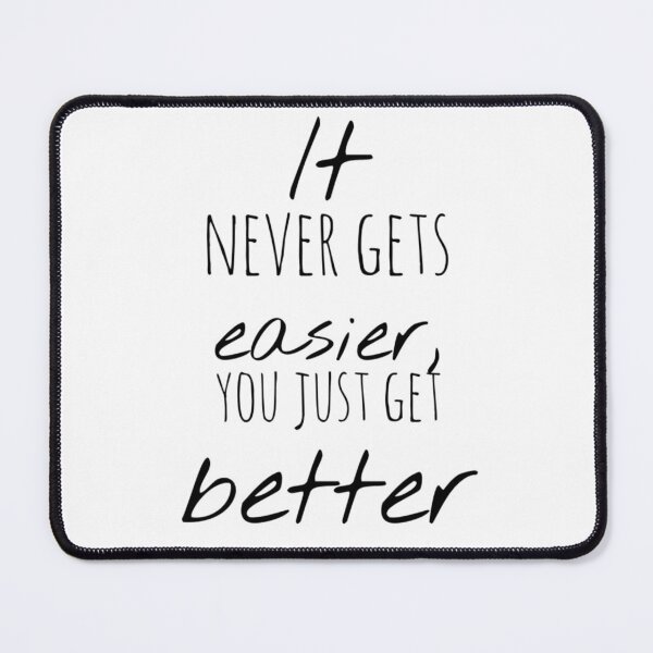 Item preview, It Never Gets Easier You Just Get Better – Motivational Quote – Inspirational Typography Design designed and sold by Camila Ardila.