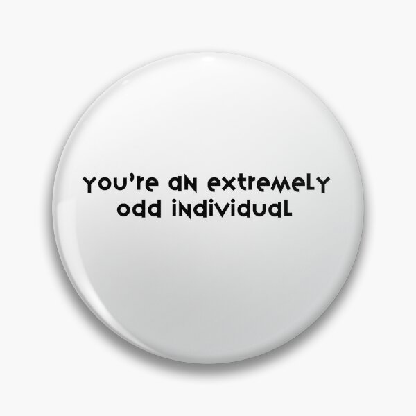 Item preview, you’re an extremely odd individual  designed and sold by pnkrose.