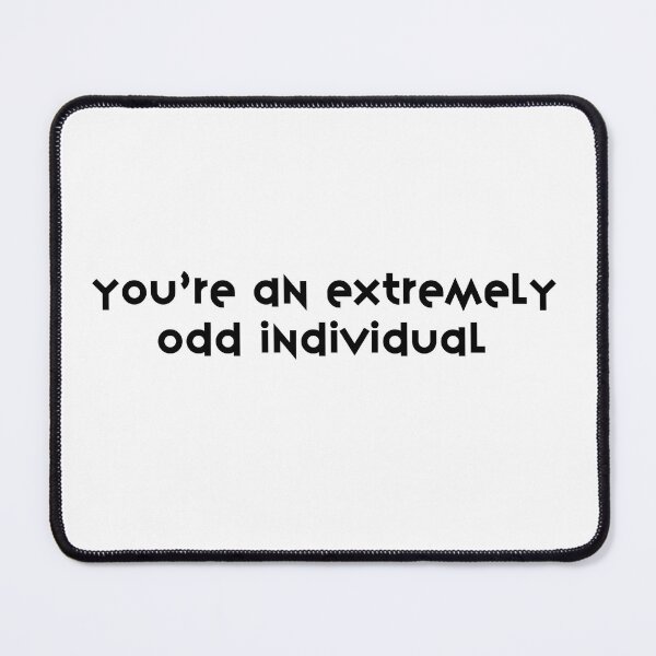Item preview, you’re an extremely odd individual designed and sold by pnkrose.
