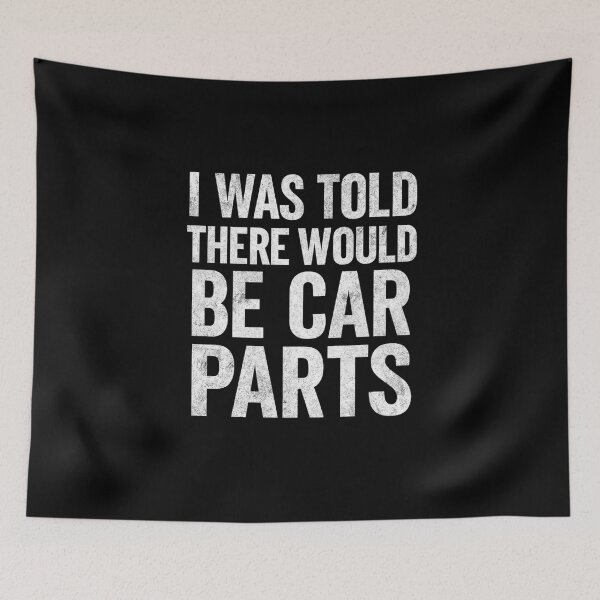 Item preview, I Was Told There Would Be Car Parts Funny Racing Mechanic designed and sold by CarantinedChaos.