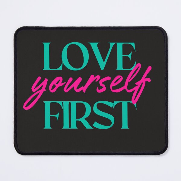 Item preview, Love Yourself First Empowering Message Design designed and sold by Bluntique.