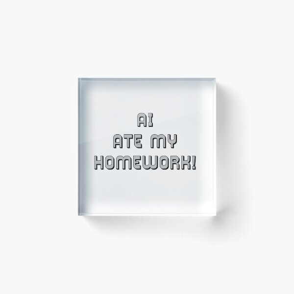Item preview, AI Ate my Homework! comedy slogan designed and sold by IanBakerToons.
