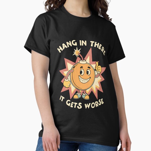 Item preview, Hang In There - It Gets Worse | Retro Bomb Cartoon designed and sold by chipo tee.