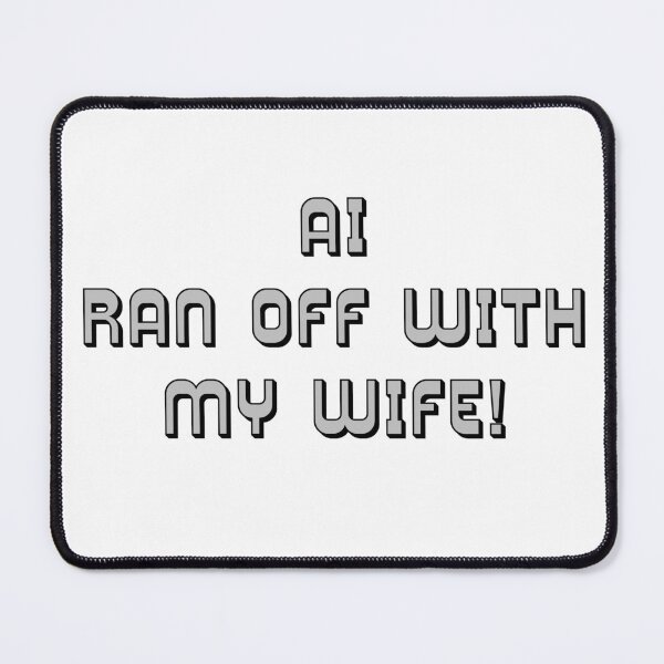 Item preview, AI Ran Off With My Wife Parody designed and sold by IanBakerToons.