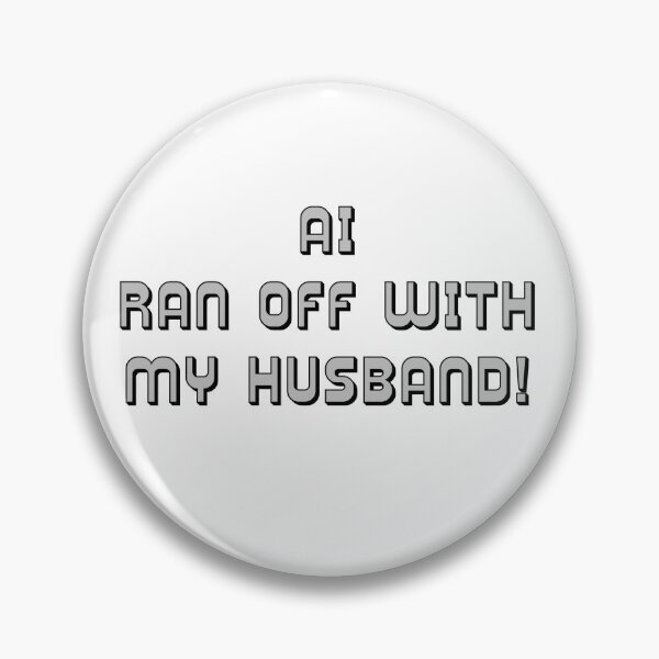 Item preview, AI Ran Off With My Husband Parody designed and sold by IanBakerToons.