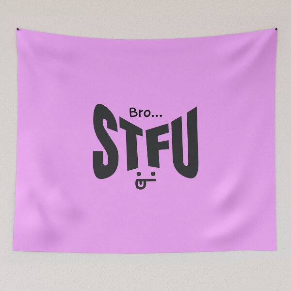 Item preview, Bro STFU Black and White designed and sold by ashleygus.