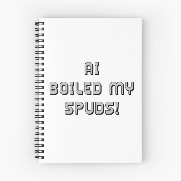 Item preview, AI Boiled My Spuds! Parody designed and sold by IanBakerToons.