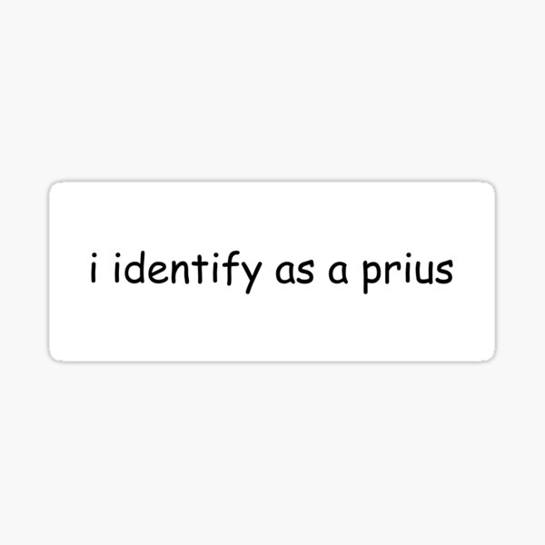 Item preview, i identify as a prius bumper sticker designed and sold by emking5100.