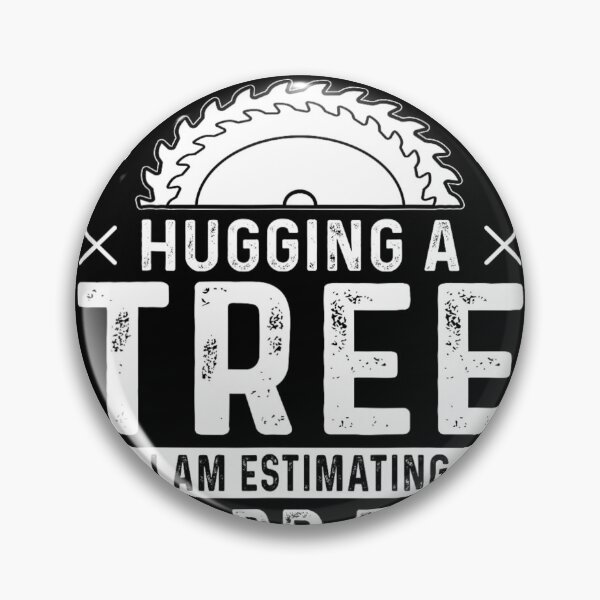 Item preview, If You See Me Hugging a Tree, I’m Estimating Board Feet  designed and sold by artcultreone.