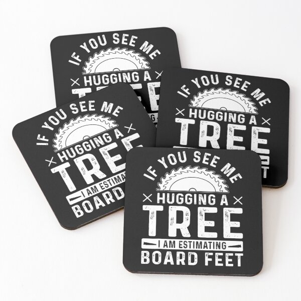 Item preview, If You See Me Hugging a Tree, I’m Estimating Board Feet  designed and sold by artcultreone.