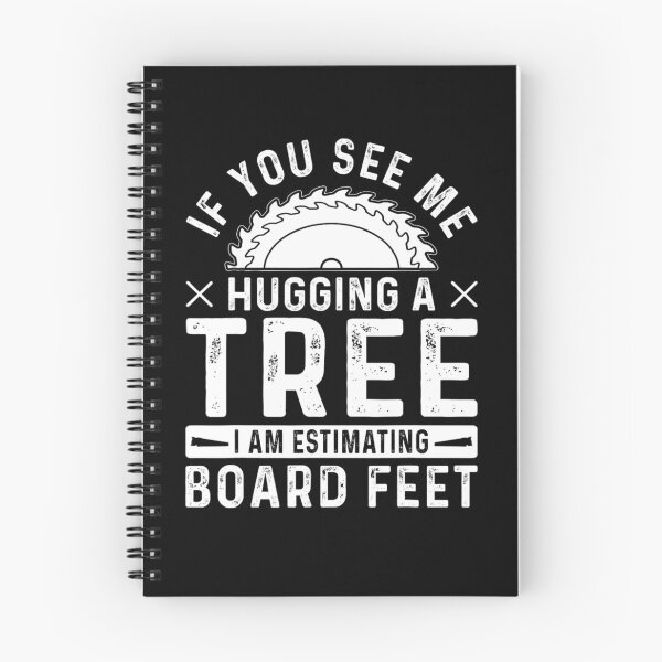 Item preview, If You See Me Hugging a Tree, I’m Estimating Board Feet  designed and sold by artcultreone.