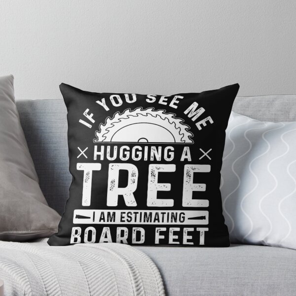 Item preview, If You See Me Hugging a Tree, I’m Estimating Board Feet  designed and sold by artcultreone.