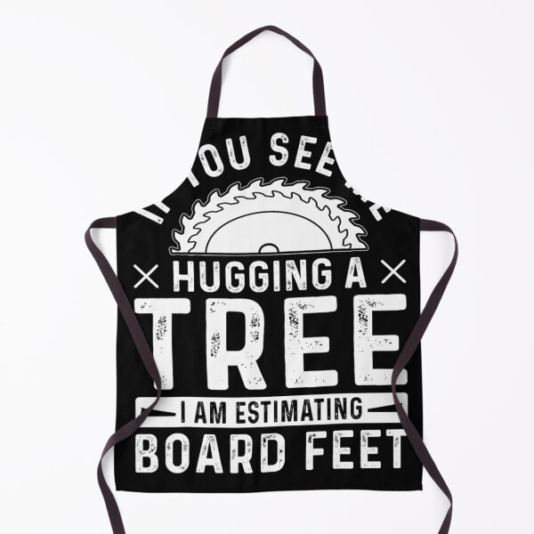 Item preview, If You See Me Hugging a Tree, I’m Estimating Board Feet  designed and sold by artcultreone.