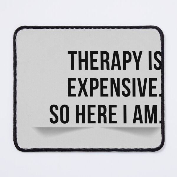 Item preview, Therapy Is Expensive – Funny Sarcastic Mental Health Quote designed and sold by BarelyZen.