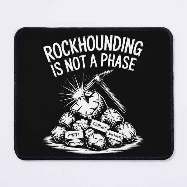 Item preview, Rockhounding Is Not a Phase designed and sold by SignumShop.