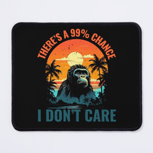 Item preview, Funny There's 99% Chance I Don't Care Monkey Humorous Saying designed and sold by macciodesigns.