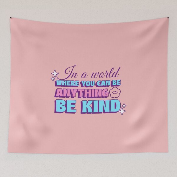 Item preview, In A World Where You Can Be Anything Be Kind  designed and sold by Harmonick-Tees.