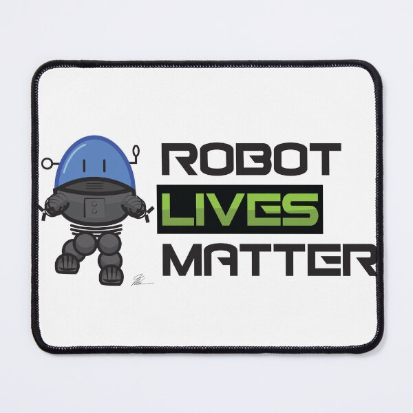Item preview, Robot Lives Matter designed and sold by idrawtoonz.