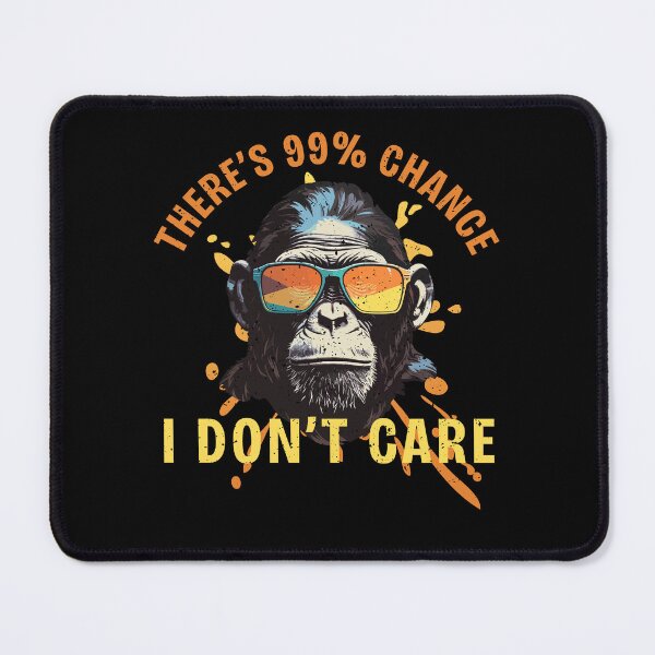 Item preview, Funny There's 99% Chance I Don't Care Monkey Humorous Saying designed and sold by macciodesigns.