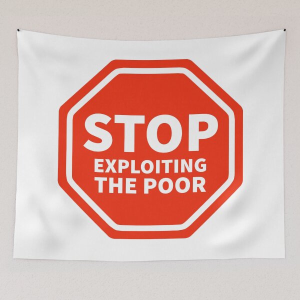 Item preview, Stop exploiting the poor  designed and sold by Rachel the Artist .