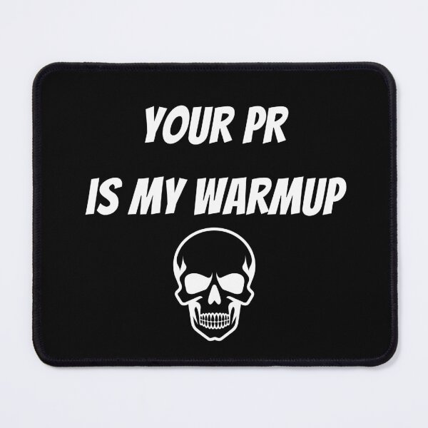 Item preview, Your PR is my warmup design designed and sold by Peachy-Draws.